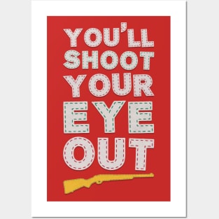 YOU'LL SHOOT YOUR EYE OUT KID! Posters and Art